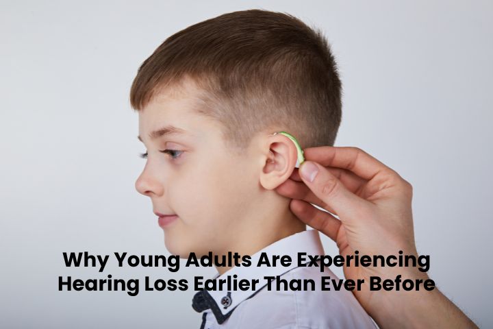 Why Young Adults Are Experiencing Hearing Loss Earlier