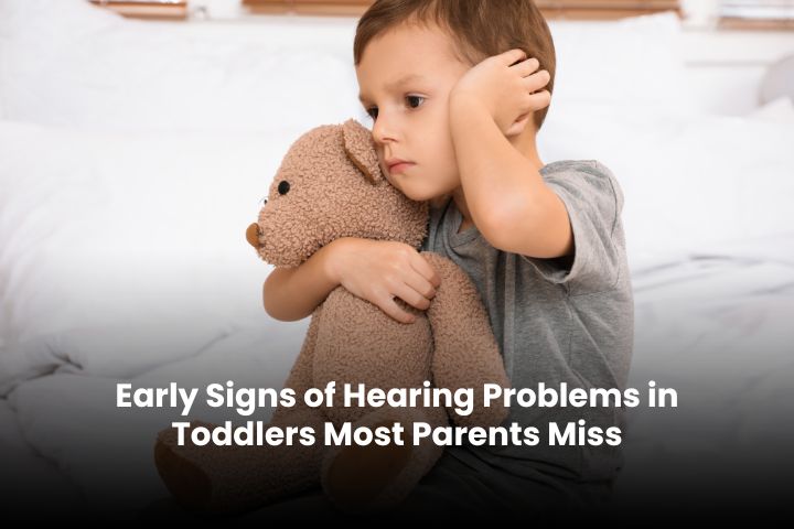 Early Signs of Hearing Problems in Toddlers Most Parents Miss