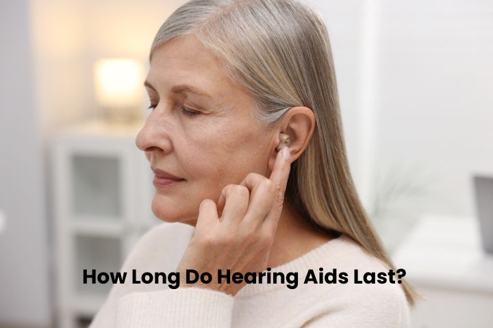 How Long Do Hearing Aids Last?