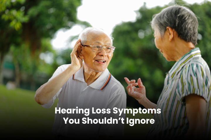 Hearing Loss Symptoms You Shouldn’t Ignore